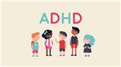 Hội chứng rối loạn tăng động giảm chú ý (ADHD)
